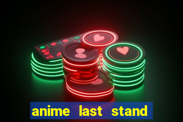 anime last stand tier list
